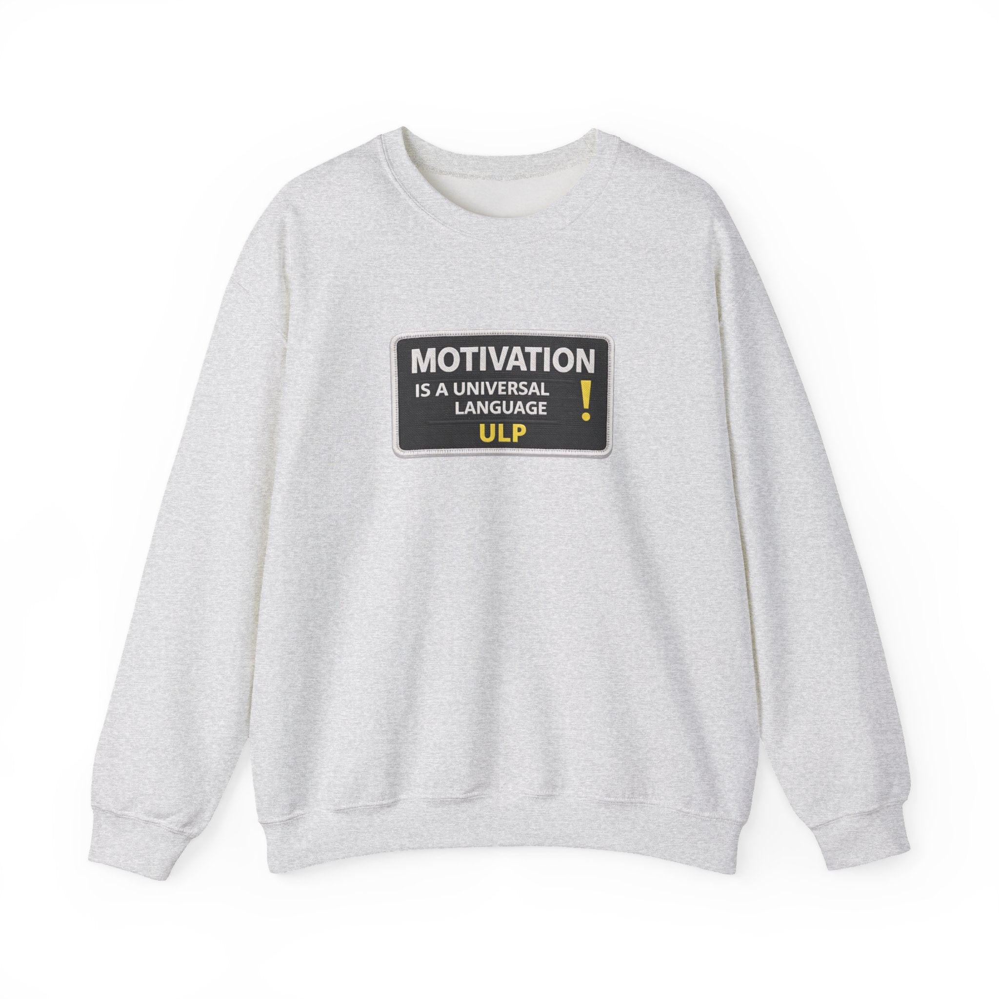 Crewneck Sweatshirt — "Motivation Is a Universal Language" Inspirational Pullover