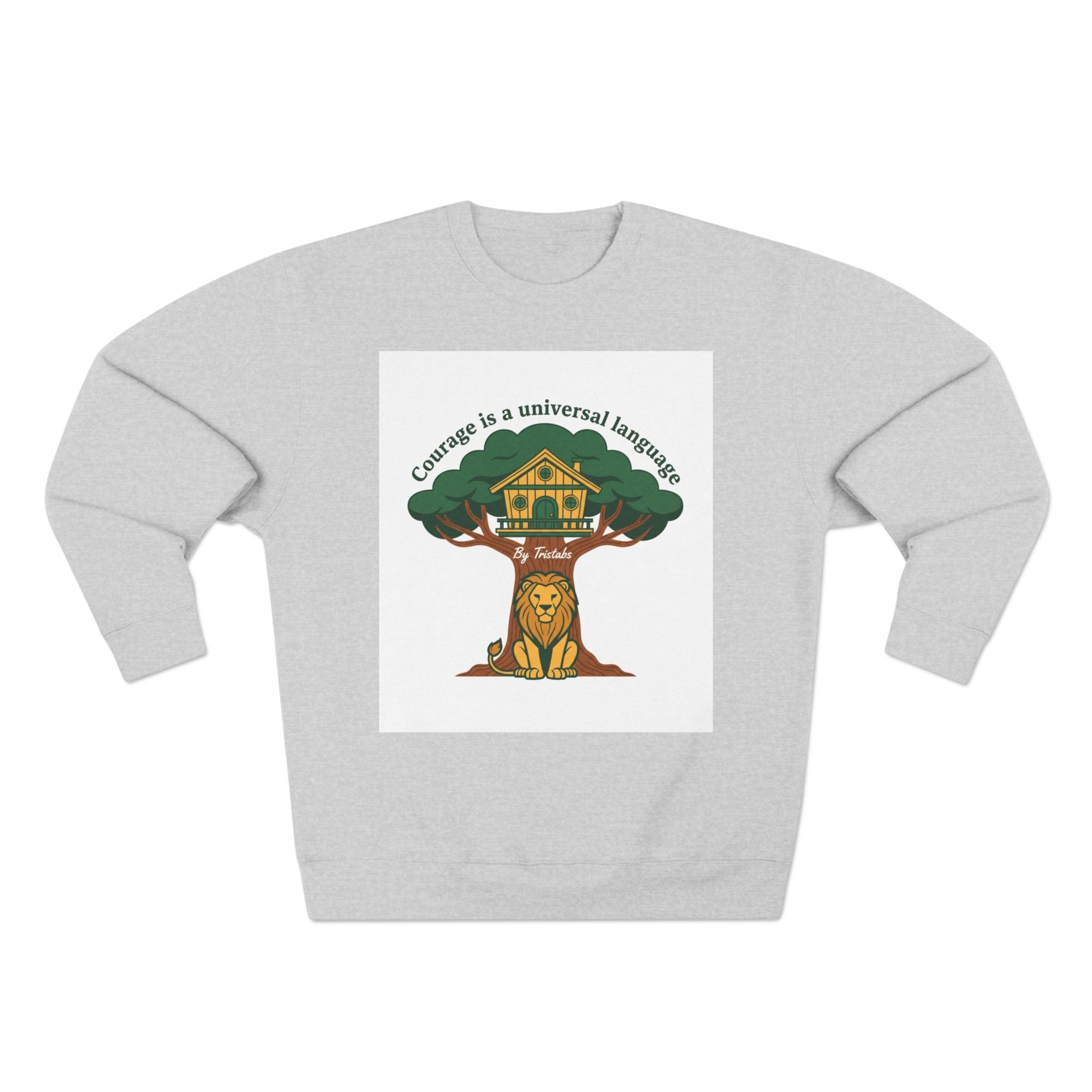 Curage Is a Universal Language Crewneck Sweatshirt — Teistan’s Tree House Back Patch