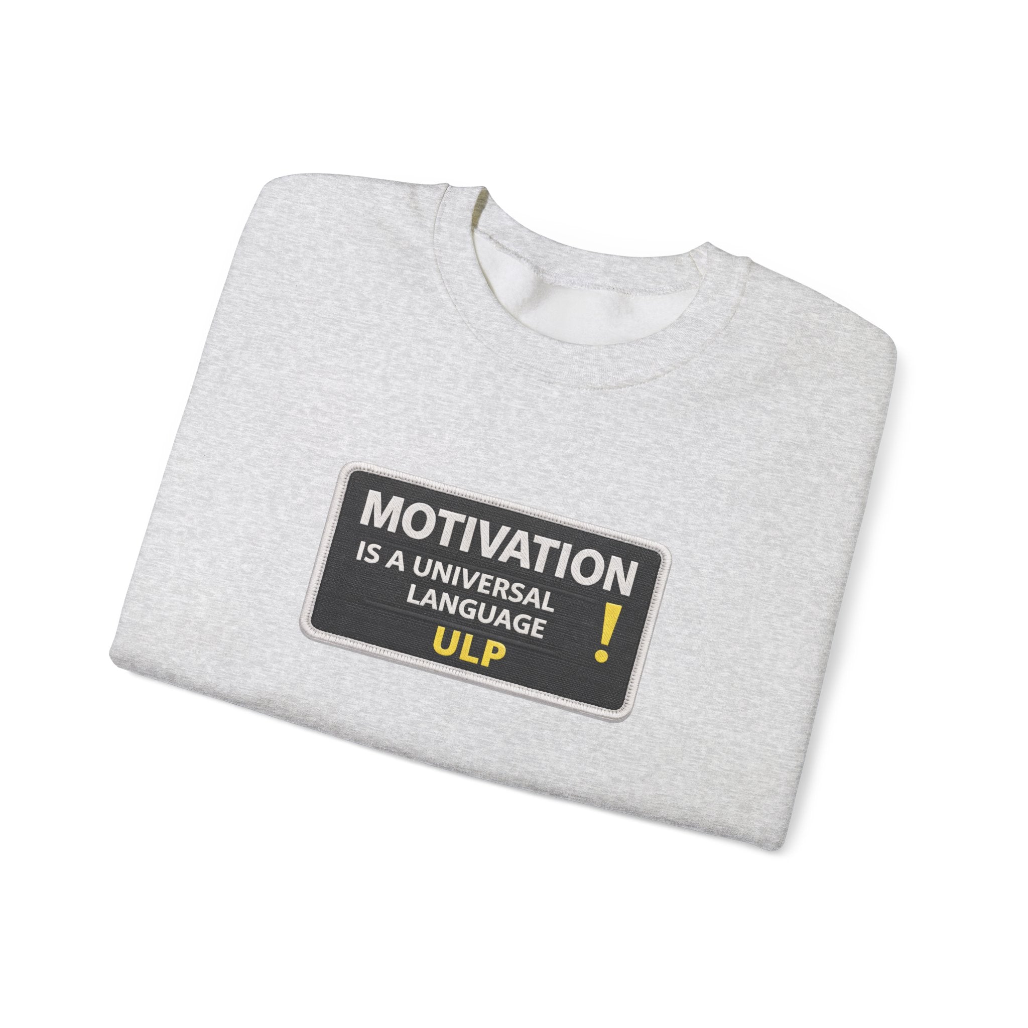 Crewneck Sweatshirt — "Motivation Is a Universal Language" Inspirational Pullover