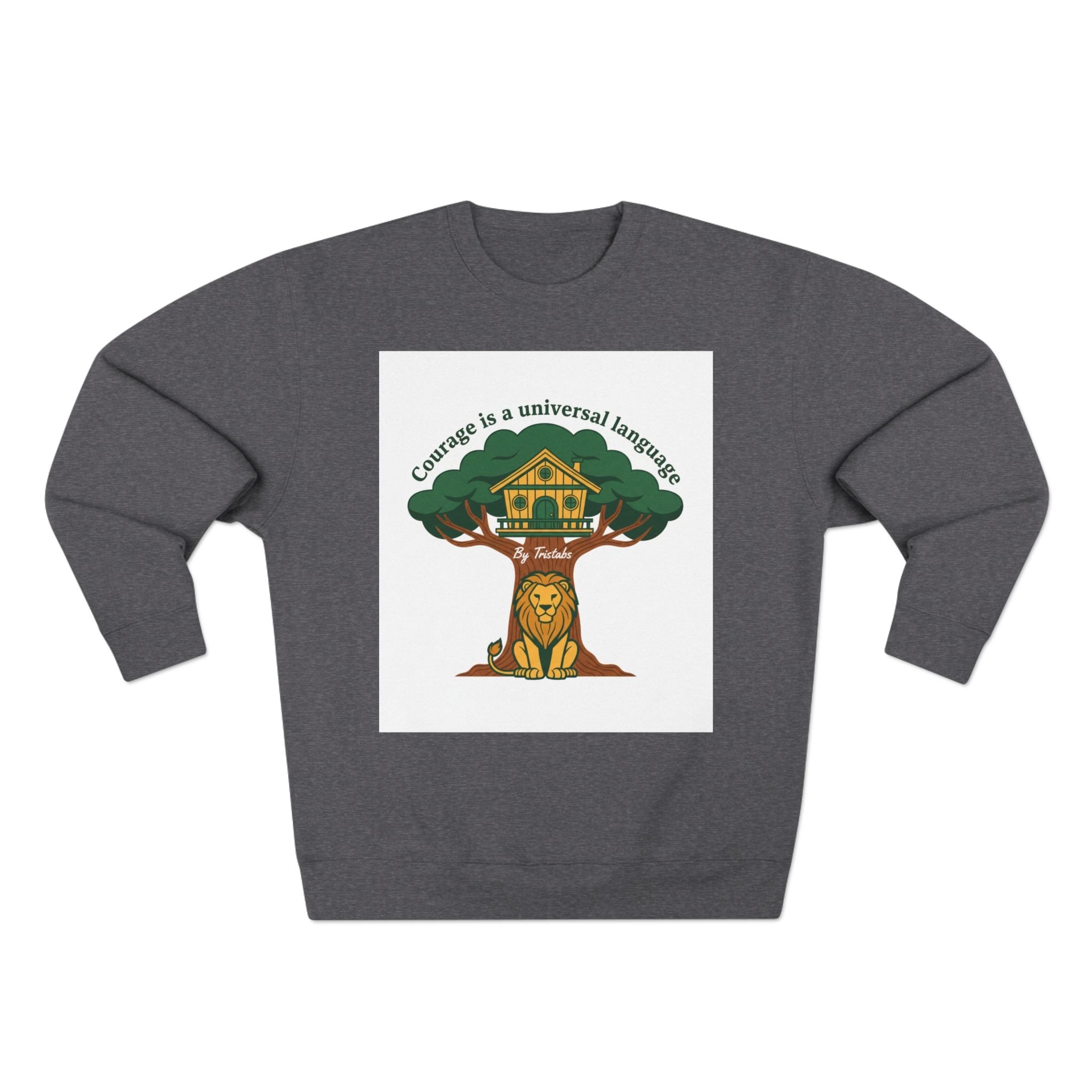 Curage Is a Universal Language Crewneck Sweatshirt — Teistan’s Tree House Back Patch