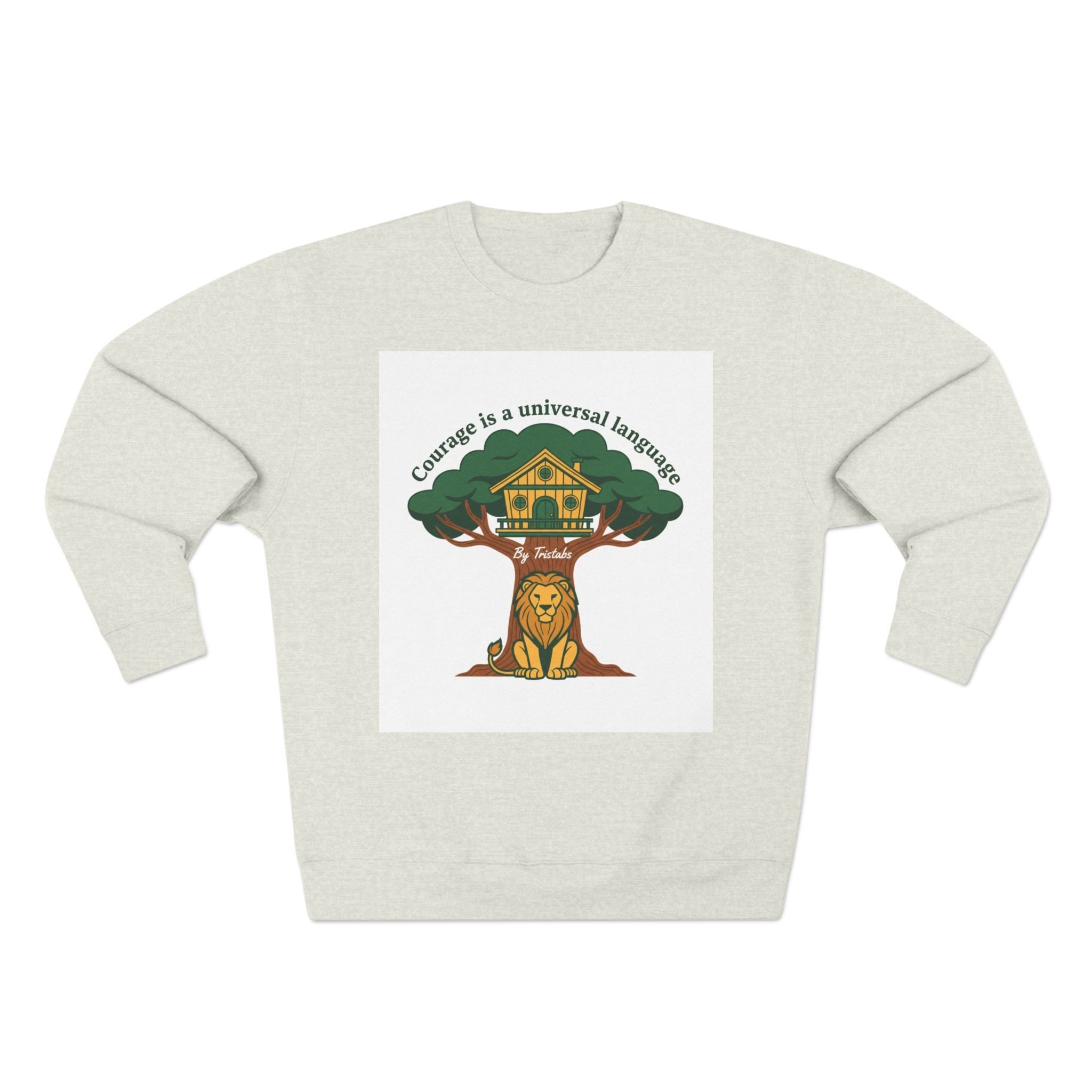 Curage Is a Universal Language Crewneck Sweatshirt — Teistan’s Tree House Back Patch