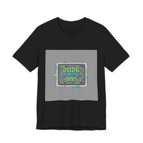 2026 Loading 99% Loading Bar Tee | NYE meme countdown graphic tee