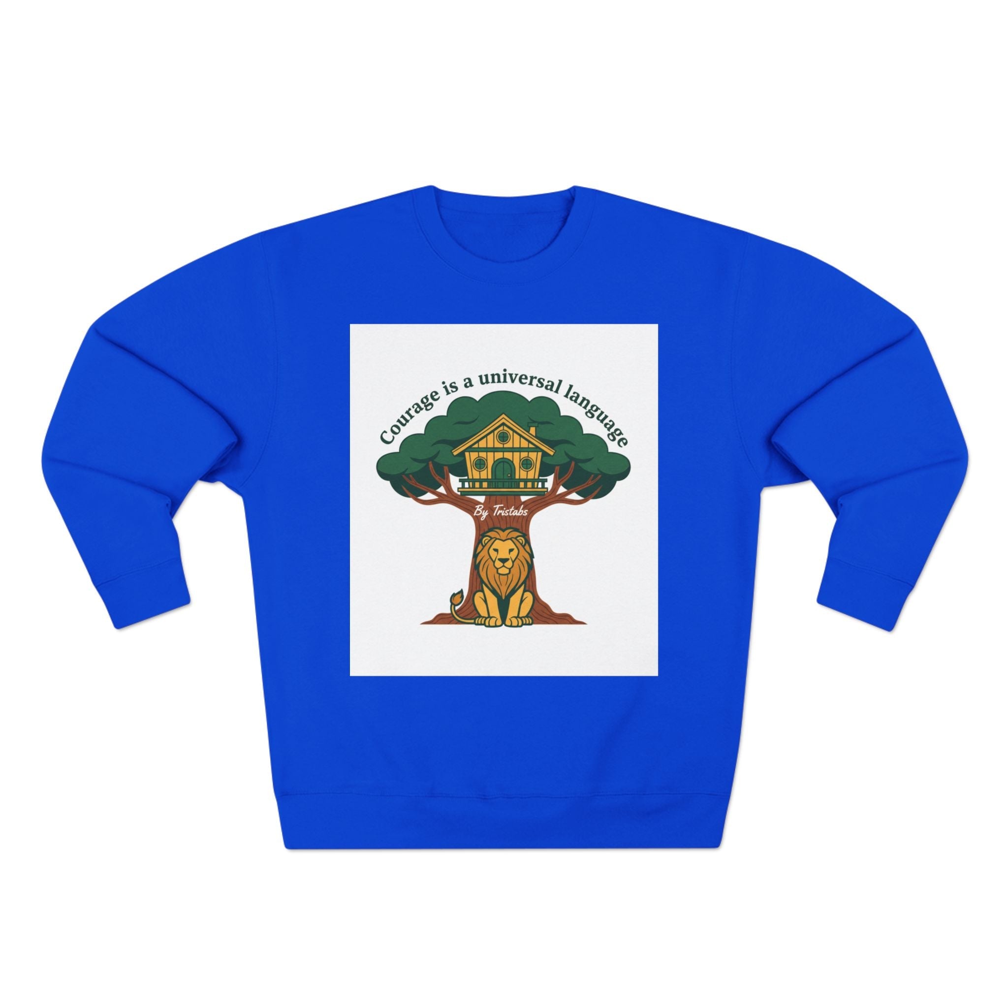 Curage Is a Universal Language Crewneck Sweatshirt — Teistan’s Tree House Back Patch