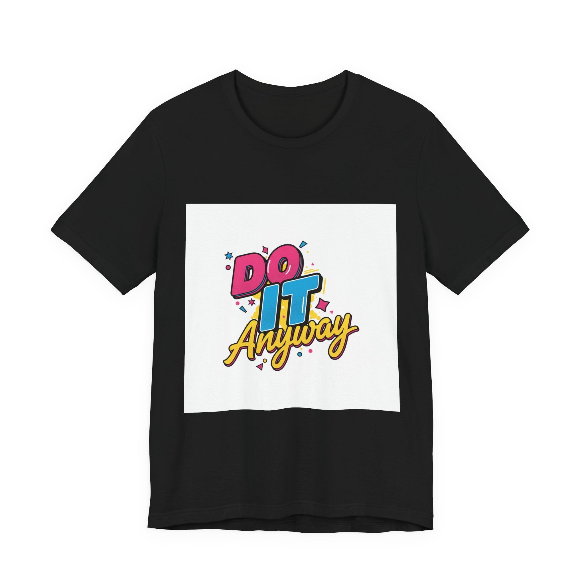 Do It Anyway Shirt | Maximalist Typography, Bold Stacked Text
